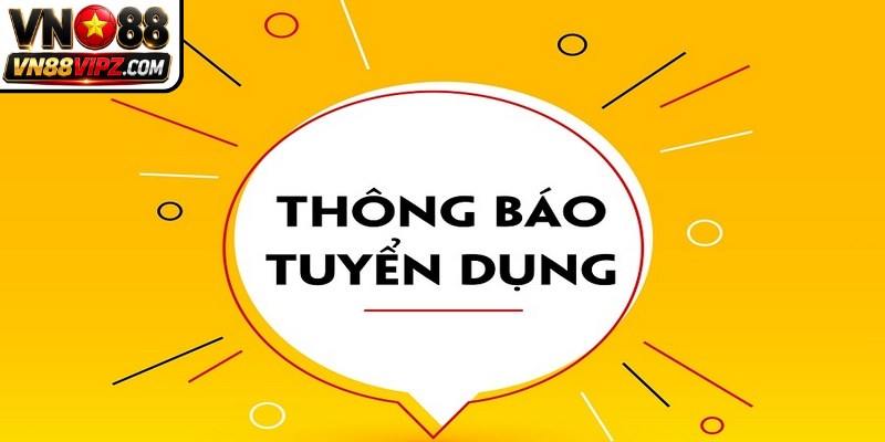 Tuyển dụng VN88 là thông tin tạo nên sức hút lớn trên thị trường
