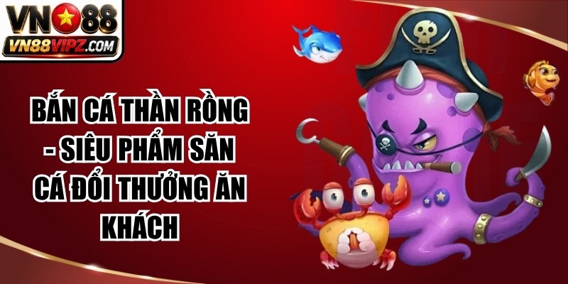 Bắn cá Thần Rồng