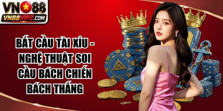 Bắt Cầu Tài Xỉu - Nghệ Thuật Soi Cầu Bách Chiến Bách Thắng 2 Bắt Cầu Tài Xỉu