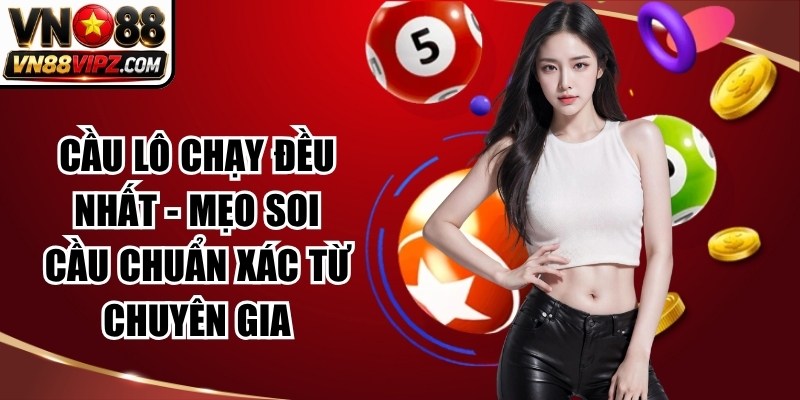 Cầu Lô Chạy Đều Nhất