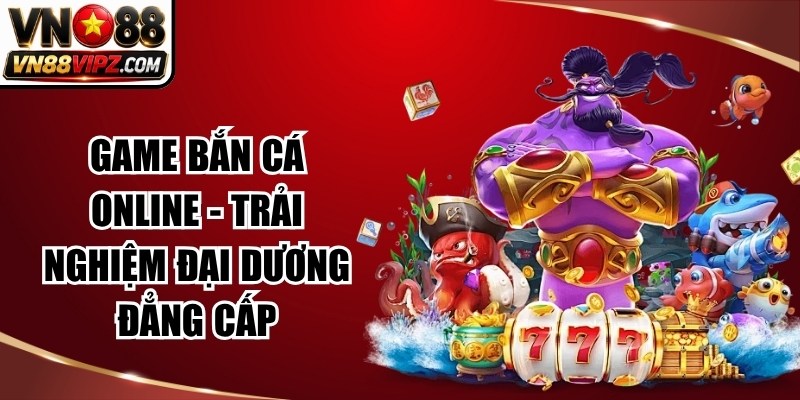 Game Bắn Cá Online