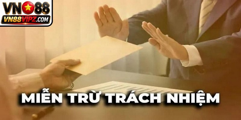 Miễn Trừ Trách Nhiệm 1 Điều khoản miễn trừ trách nhiệm VN88 thiết lập các ranh giới pháp lý rõ ràng