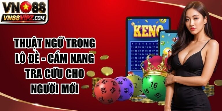 Thuật Ngữ Trong Lô Đề - Cẩm Nang Tra Cứu Cho Người Mới 8 Thuật Ngữ Trong Lô Đề
